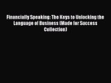 PDF Financially Speaking: The Keys to Unlocking the Language of Business (Made for Success