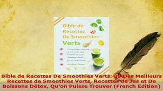 PDF  Bible de Recettes De Smoothies Verts 39 Des Meilleurs Recettes de Smoothies Verts Read Online