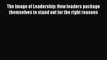 PDF The Image of Leadership: How leaders package themselves to stand out for the right reasons