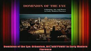 Read  Dominion of the Eye Urbanism Art and Power in Early Modern Florence  Full EBook