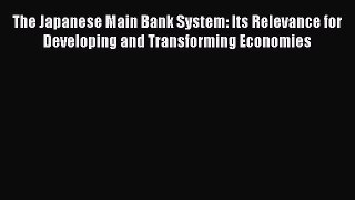 [Read book] The Japanese Main Bank System: Its Relevance for Developing and Transforming Economies