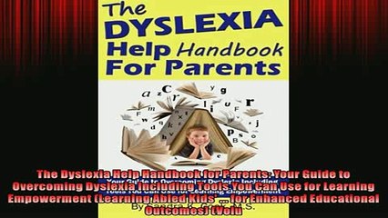FREE DOWNLOAD  The Dyslexia Help Handbook for Parents Your Guide to Overcoming Dyslexia Including Tools  BOOK ONLINE