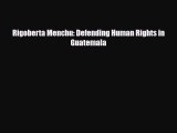 Read ‪Rigoberta Menchu: Defending Human Rights in Guatemala Ebook Free