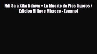Download ‪Ndi Sa a Xika Ndawa = La Muerte de Pies Ligeros / Edicion Bilinge Mixteco - Espanol