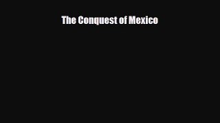 Download ‪The Conquest of Mexico PDF Online