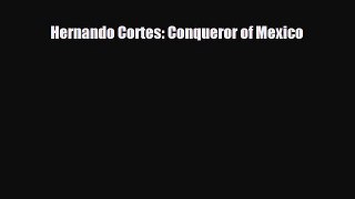 Download ‪Hernando Cortes: Conqueror of Mexico Ebook Free