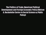 [Read book] The Politics of Trade: American Political Development and Foreign Economic Policy