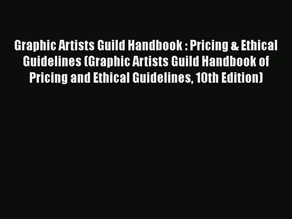 Download Graphic Artists Guild Handbook : Pricing & Ethical Guidelines (Graphic Artists Guild