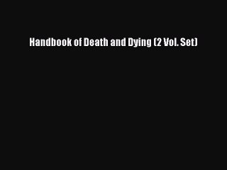 Download Handbook of Death and Dying (2 Vol. Set)  EBook