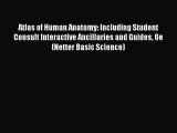 Read Atlas of Human Anatomy: Including Student Consult Interactive Ancillaries and Guides 6e