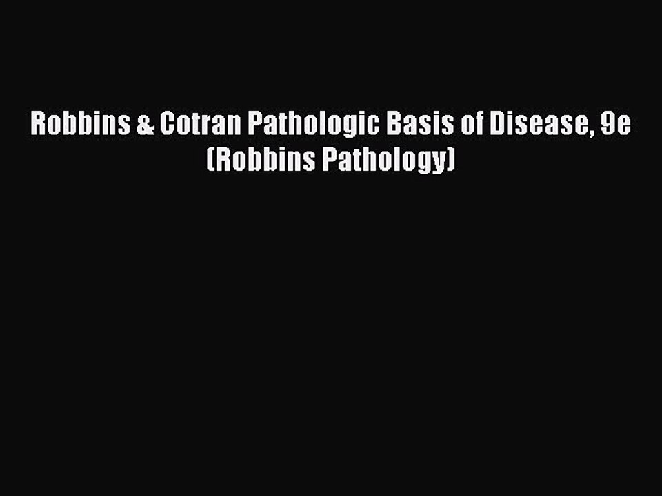 Read Robbins & Cotran Pathologic Basis of Disease 9e (Robbins Pathology) PDF Free