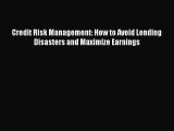 [Read book] Credit Risk Management: How to Avoid Lending Disasters and Maximize Earnings [PDF]