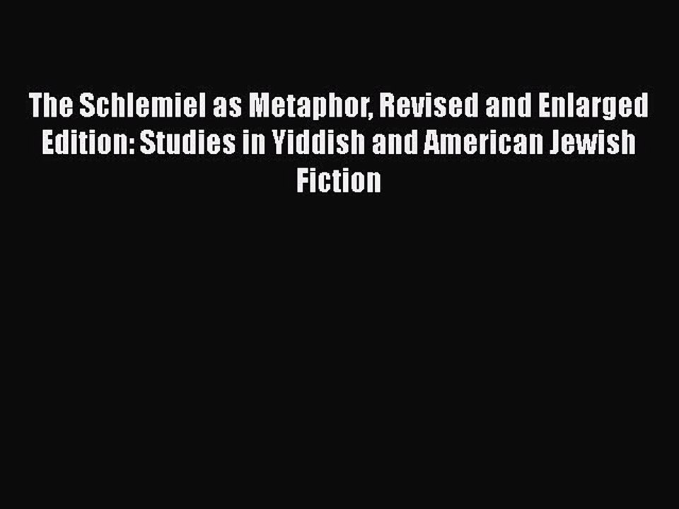 [PDF] The Schlemiel as Metaphor Revised and Enlarged Edition: Studies in Yiddish and American
