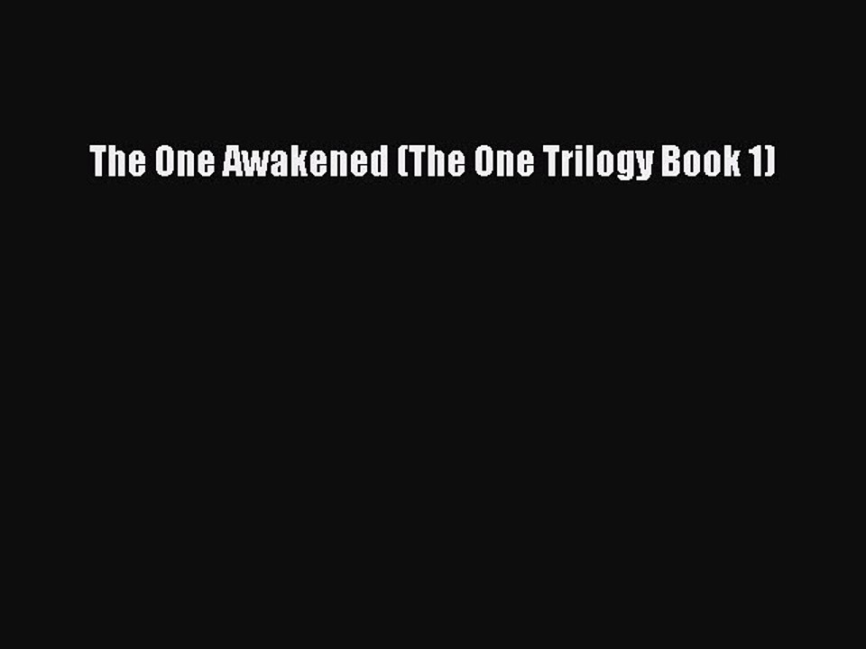 Read The One Awakened (The One Trilogy Book 1) Ebook Free
