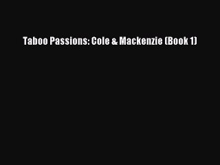 Read Taboo Passions: Cole & Mackenzie (Book 1) Ebook Online