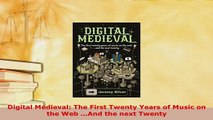 PDF  Digital Medieval The First Twenty Years of Music on the Web And the next Twenty Download Full Ebook
