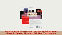 Download  Graphic Idea Resource Printing Building Great Graphic Design Through Printing Techniques D