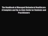 Read The Handbook of Managed Behavioral Healthcare: A Complete and Up-to-Date Guide for Students