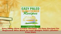Read  Easy Paleo Slow Cooker Recipes 35 Easy Recipes for Beginners Who Want to Lose Weight Ebook Free