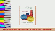 Download  The Relentless Revolution A History of Capitalism Read Online