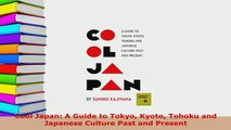 PDF  Cool Japan A Guide to Tokyo Kyoto Tohoku and Japanese Culture Past and Present Read Online