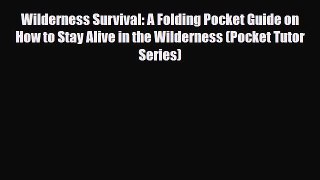 Download ‪Wilderness Survival: A Folding Pocket Guide on How to Stay Alive in the Wilderness