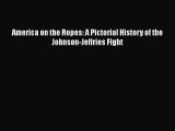 Download America on the Ropes: A Pictorial History of the Johnson-Jeffries Fight  EBook