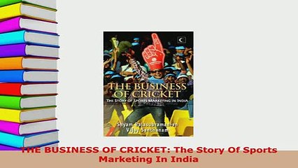 PDF  THE BUSINESS OF CRICKET The Story Of Sports Marketing In India Download Online