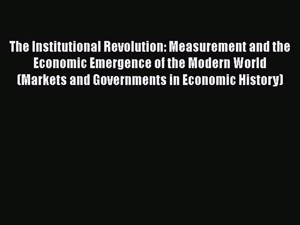 PDF The Institutional Revolution: Measurement and the Economic Emergence of the Modern World