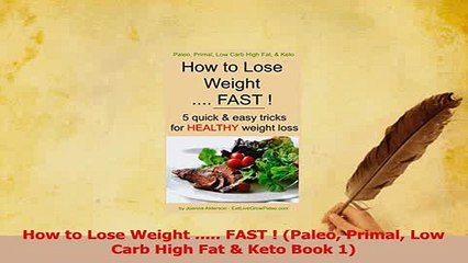 Read  How to Lose Weight  FAST  Paleo Primal Low Carb High Fat  Keto Book 1 Ebook Free