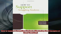 FREE PDF  How to Support Struggling Students Mastering the Principles of Great Teaching  FREE BOOOK ONLINE