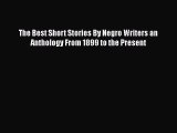 [PDF] The Best Short Stories By Negro Writers an Anthology From 1899 to the Present [Read]