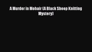 Download A Murder in Mohair (A Black Sheep Knitting Mystery)  EBook