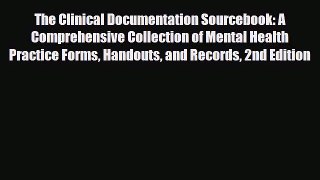 Read The Clinical Documentation Sourcebook: A Comprehensive Collection of Mental Health Practice