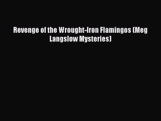 PDF Revenge of the Wrought-Iron Flamingos (Meg Langslow Mysteries)  EBook