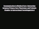 Read Communication in Medical Care: Interaction between Primary Care Physicians and Patients