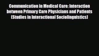 Read Communication in Medical Care: Interaction between Primary Care Physicians and Patients