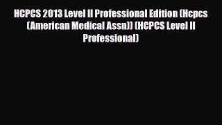 Read HCPCS 2013 Level II Professional Edition (Hcpcs (American Medical Assn)) (HCPCS Level