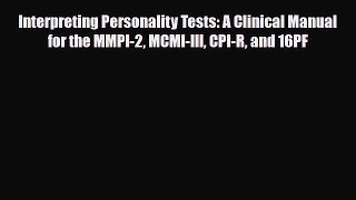 Download ‪Interpreting Personality Tests: A Clinical Manual for the MMPI-2 MCMI-III CPI-R and