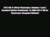 Read 2012 ICD-9-CM for Physicians Volumes 1 and 2 Standard Edition (Softbound) 1e (AMA ICD-9-CM