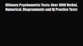 Read ‪Ultimate Psychometric Tests: Over 1000 Verbal Numerical Diagrammatic and IQ Practice
