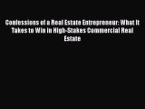 [Read book] Confessions of a Real Estate Entrepreneur: What It Takes to Win in High-Stakes