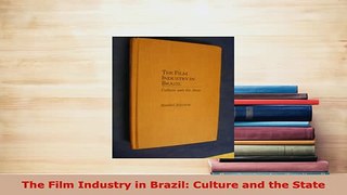 PDF  The Film Industry in Brazil Culture and the State Read Online