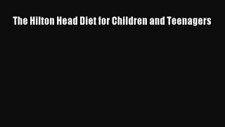 Download The Hilton Head Diet for Children and Teenagers Ebook Free