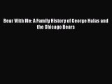 Download Bear With Me: A Family History of George Halas and the Chicago Bears  EBook