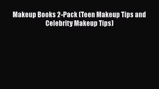 PDF Makeup Books 2-Pack (Teen Makeup Tips and Celebrity Makeup Tips) Free Books