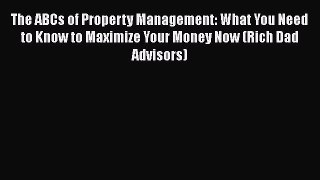 [Read book] The ABCs of Property Management: What You Need to Know to Maximize Your Money Now
