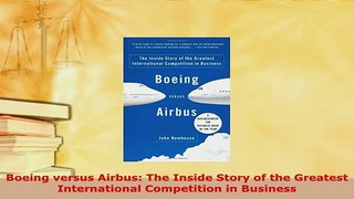 PDF  Boeing versus Airbus The Inside Story of the Greatest International Competition in Read Online