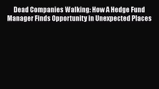 [Read book] Dead Companies Walking: How A Hedge Fund Manager Finds Opportunity in Unexpected