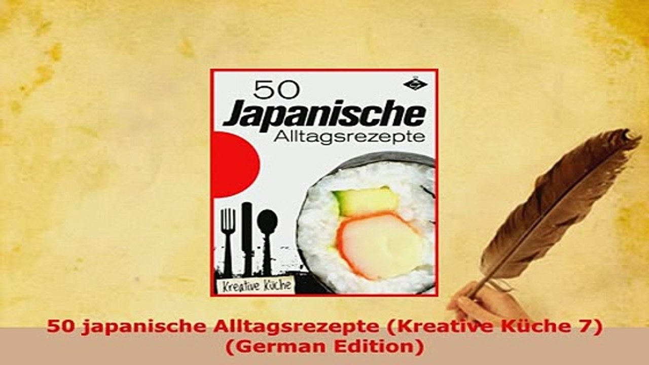 PDF  50 japanische Alltagsrezepte Kreative Küche 7 German Edition Read Full Ebook